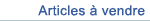 Articles en vente